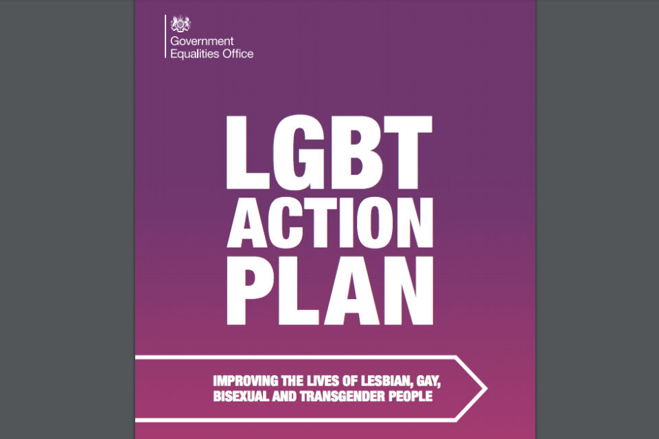 Front cover of the Government LGBT Action Plan with title 'LGBT Action Plan' and subtitle 'Improving the lives of lesbian, gay, bisexual and transgender people', and the logo of the Government Equalities Office