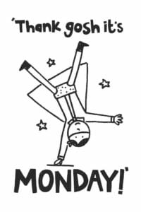 Humorous graphic that says 'Gosh it's monday'